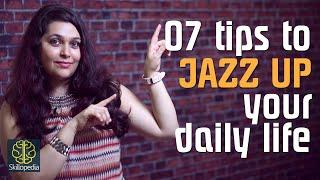 Skillopedia - 7 tips to jazz up your everyday life ( Develop a confident personality)