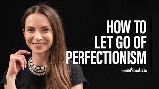 How do I let go of perfectionism?