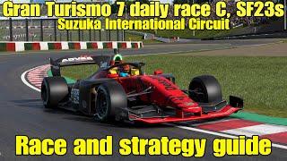 Gran Turismo 7 daily race C race and strategy guide...Super Formula 23s...Suzuka Circuit