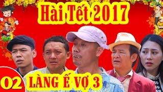 Hài Tết | Làng ế Vợ 3 - Tập 2 | Phim Hài Tết Mới Hay Nhất