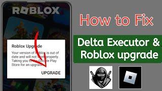 Delta Executor| How To Fix Roblox Upgrade Error (Latest 2024)| Roblox upgrade error