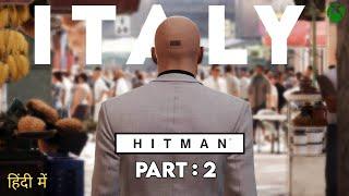 HITMAN In ITALY | Walkthrough Gameplay HINDI Part 2 | TheGameFlix