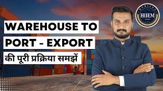 Step-by-Step: The Journey from Warehouse to Port in Export Import Business By Sagar Agravat