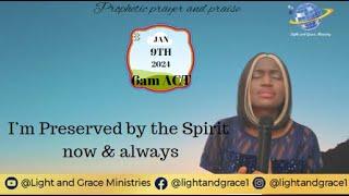 I am  preserved by the Spirit in 2024 and always || Day 2 || Prophetic Prayer and Praise
