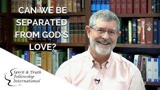 Can Anything Separate Us From the Love of God?