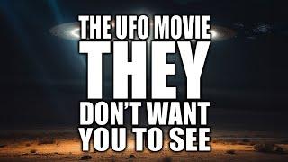 The UFO Movie THEY Don't Want You to See (2023)