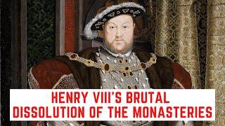 Henry VIII's BRUTAL Dissolution Of The Monasteries