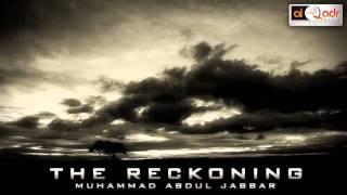 THE RECKONING  Shaykh- Muhammad Abdul Jabbar  | ALQADRMEDIA
