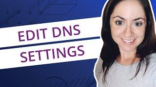 How to Edit Website DNS Settings: A Records, Nameservers, CNAME, and TXT Records