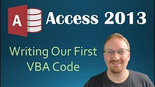 28. VBA - Writing Our First Code (Programming In Microsoft Access 2013) 