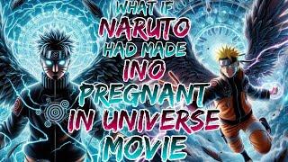 what if naruto had  made ino pregnant in universe movie