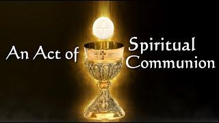 An Act of Spiritual Communion | Daily Prayer