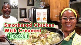 Smothered Chicken with Creamed Broccoli | Yep We Love Chicken | The Creamy Sauce Set it Off!!!