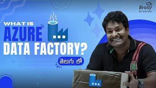 What is Azure Data Factory? | Azure Data Engineer (ADE) Tutorials In Telugu | Brolly Academy