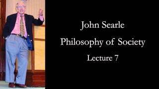 Searle: Philosophy of Society, lecture 7