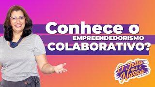 Conhece o Empreendedorismo Colaborativo? I O Jeito que é Nosso