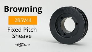 Browning's 2B5V44, Fixed Pitch Sheave