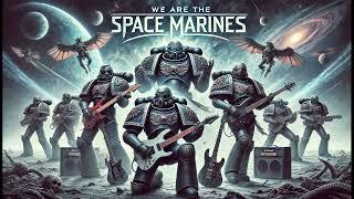 We Are The Space Marines (Song) - Lyric Video - Warhammer 40k Space Marines