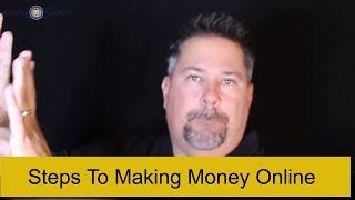 Steps To Making Money Online