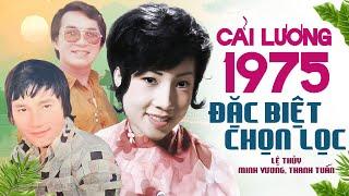 Cải Lương Xưa 1975 Đặc Biệt Chọn Lọc | Lệ Thủy, Minh Vương, Thanh Tuấn - Ca Cổ Cải Lương Hay Nhất