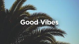 Good Vibes  Chill House Music 