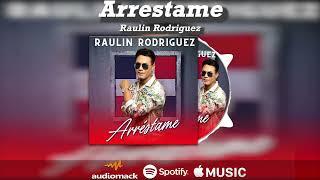 Raulin Rodriguez - Arréstame (Audio Oficial) (Mi Album de Amor) 2022