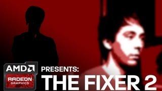 AMD Radeon™ Graphics Presents: The Fixer 2