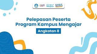 Pelepasan Peserta Program Kampus Mengajar Angkatan 8 Tahun 2024