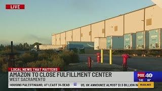 Amazon closing Sacramento-area distribution site