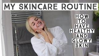 HOW TO GET HEALTHY AND GLOWY SKIN | My Skincare Routine | Ruby Holley