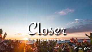 Monoir x Loredvn x Geanina - Closer (lyrics)