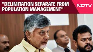 Chandrababu Naidu | "Delimitation Separate From Population Management": Chandrababu Naidu