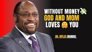 Without Money God And Mom Loves You || The Most Powerful Speech By Dr Myles Munroe ||