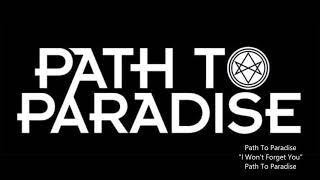 Path to Paradise - I Won't Forget You