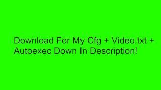 *CSGO* MY Cfg + Video.txt + Autoexec (FPS BOOST)