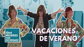 ¿Las vacaciones de antes eran mejores? || ¡Qué mujeres tan ociosas!