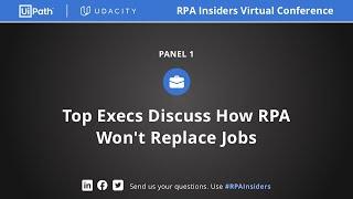 RPA Insiders Virtual Conference: Top Execs Discuss How RPA Won't Replace Jobs