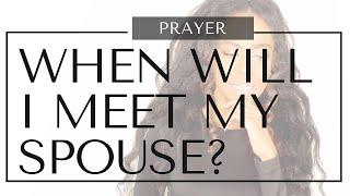 Prayer: WHEN WILL I MEET MY SPOUSE?