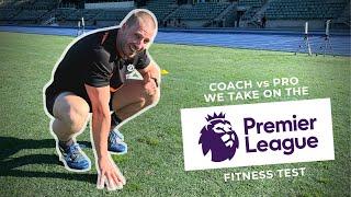 We Tried the Premier League Fitness Test - Can We Make It Pro?