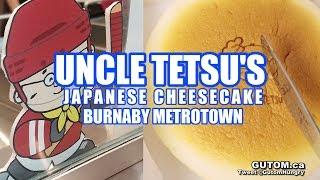 UNCLE TETSU'S JAPANESE CHEESECAKE AT BURNABY METROTOWN - Vancouver Food Reviews - Gutom.ca