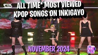 [TOP 100] MOST VIEWED SONGS OF ALL TIME ON INKIGAYO - NOVEMBER 2024