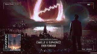 Cinkille & Euphoricz - Ever Forever [HQ Edit]