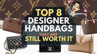 TOP 8 DESIGNER HANDBAGS that are STILL WORTH IT   - Given LV PRICE INCREASES  BEST LUXURY HANDBAG