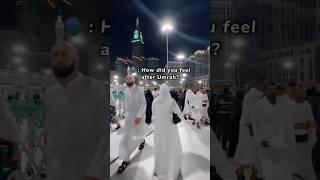 How did you feel after Umrah?