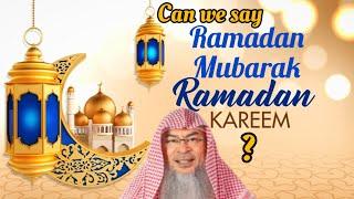 Can we wish others Ramadan Mubarak & Can we say Ramadan Kareem? - assim al hakeem