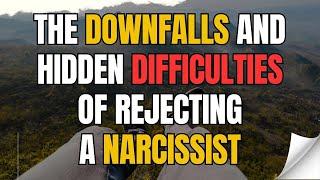 The Downfalls And Hidden Difficulties Of Rejecting A Narcissist |NPD |Narcissist Exposed