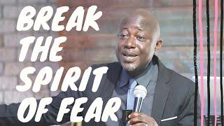 Break the spirit of fear