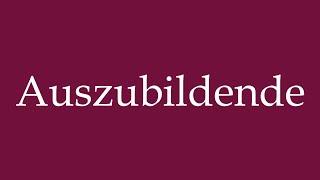 How to Pronounce ''Auszubildende'' (Trainees) Correctly in German