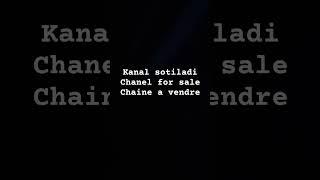 Kanal Sotiladi, chanel for sale, chaîne a vendre.     #kanalsotiladi #chanelforsale #chaineavemdre