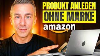 Dein Amazon Produkt OHNE eingetragene Marke anlegen | Eigenmarke im Amazon Seller Central hinzufügen